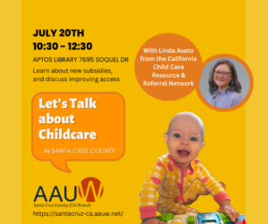 Let’s Talk about Childcare flyer for July 20 AAUW Santa Cruz Meeting